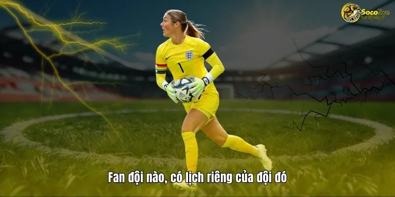 LỊCH THI ĐẤU 43 Fan của đội nào có lịch riêng của đội đó