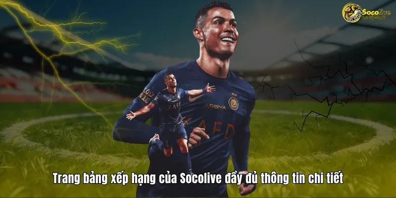 BẢNG XẾP HẠNG 47 Trang bảng xếp hạng của Socolive đầy đủ thông tin chi tiết