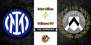 Nhận Định Trận Đấu Inter Milan vs Udinese FC Lúc 1h45 Ngày 01/09