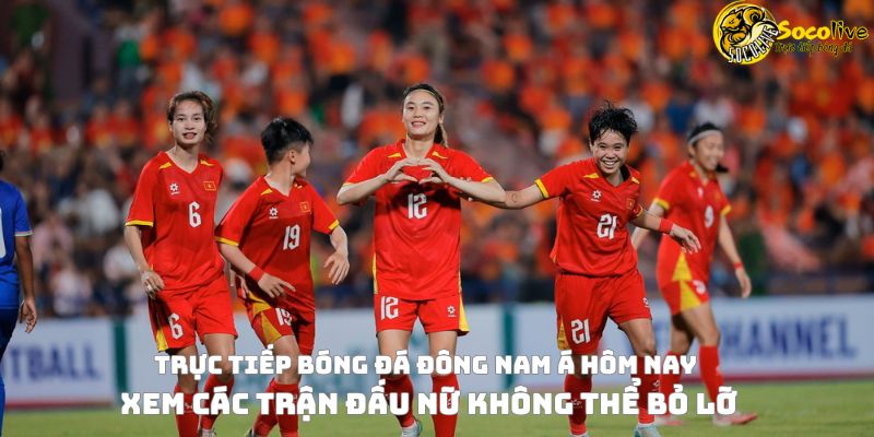 Tuyển nữ Đông Nam Á 2025: Trực tiếp và dự đoán kết quả 4 Trực tiếp bóng đá Đông Nam Á hôm nay