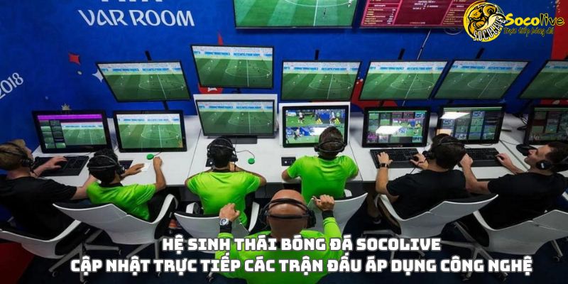 Ứng Dụng Công Nghệ Việt Vị Bán Tự Động: Đảm Bảo Công Bằng Trong Trọng Tài 5 Hệ Sinh Thái Bóng Đá Socolive: Cập Nhật Trực Tiếp Các Trận Đấu Áp Dụng Công Nghệ