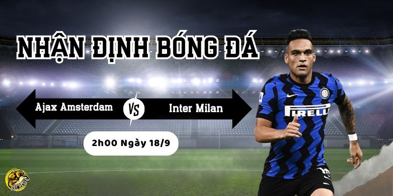 Nhận Định Ajax Amsterdam vs Inter Milan Lúc 2h00 Ngày 18/9 4 Socolive phân tích phong độ trước trận của từng đội