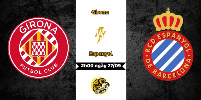 Nhận định bóng đá Girona vs Espanyol, 2h00 ngày 27/09 7 Nhận định Girona vs Espanyol, 2h00 ngày 27/09