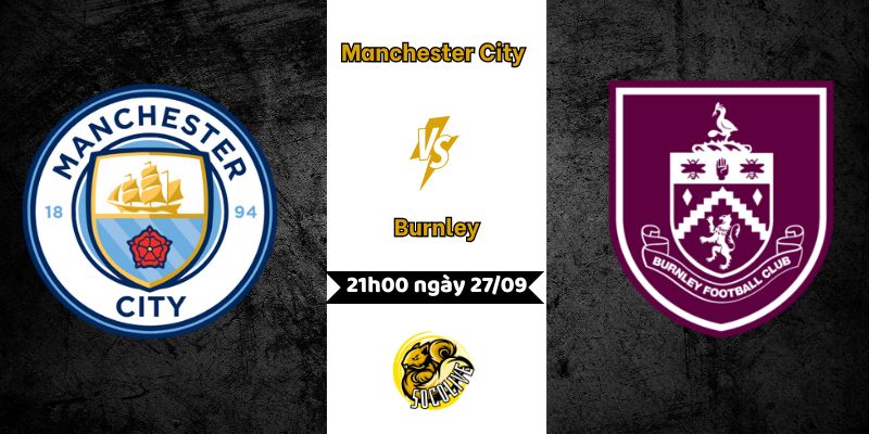 Nhận định Manchester City vs Burnley, 21h00 ngày 27/09 8 Nhận định Manchester City vs Burnley, 21h00 ngày 27/09