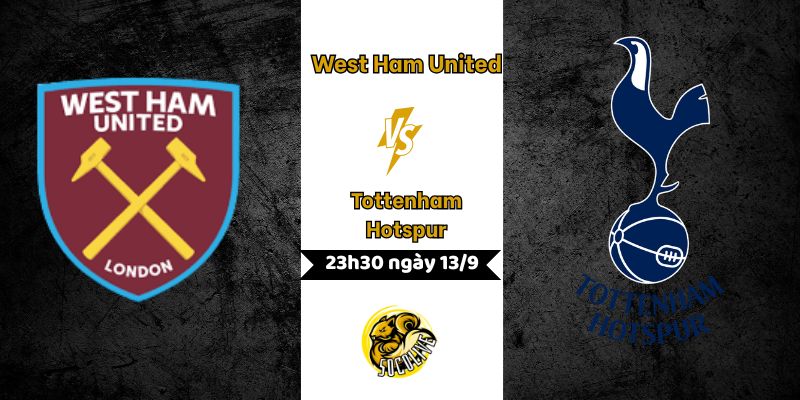 Nhận định West Ham United vs Tottenham Hotspur lúc 23h30 ngày 13/9 3 Nhận định bóng đá West Ham United vs Tottenham Hotspur