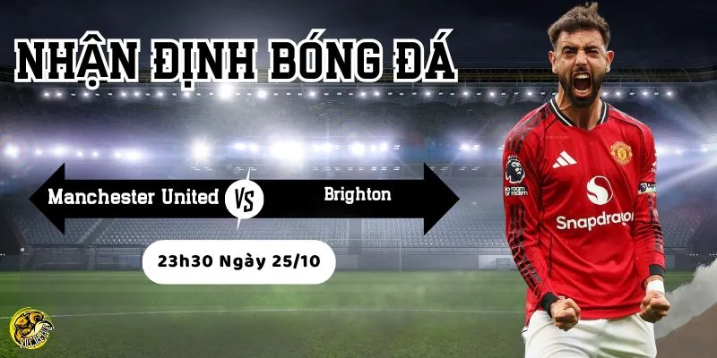 Nhận Định Bóng Đá MU vs Brighton, 23h30 Ngày 25/10 4 Socolive phân tích phong độ và chiến thuật trước trận